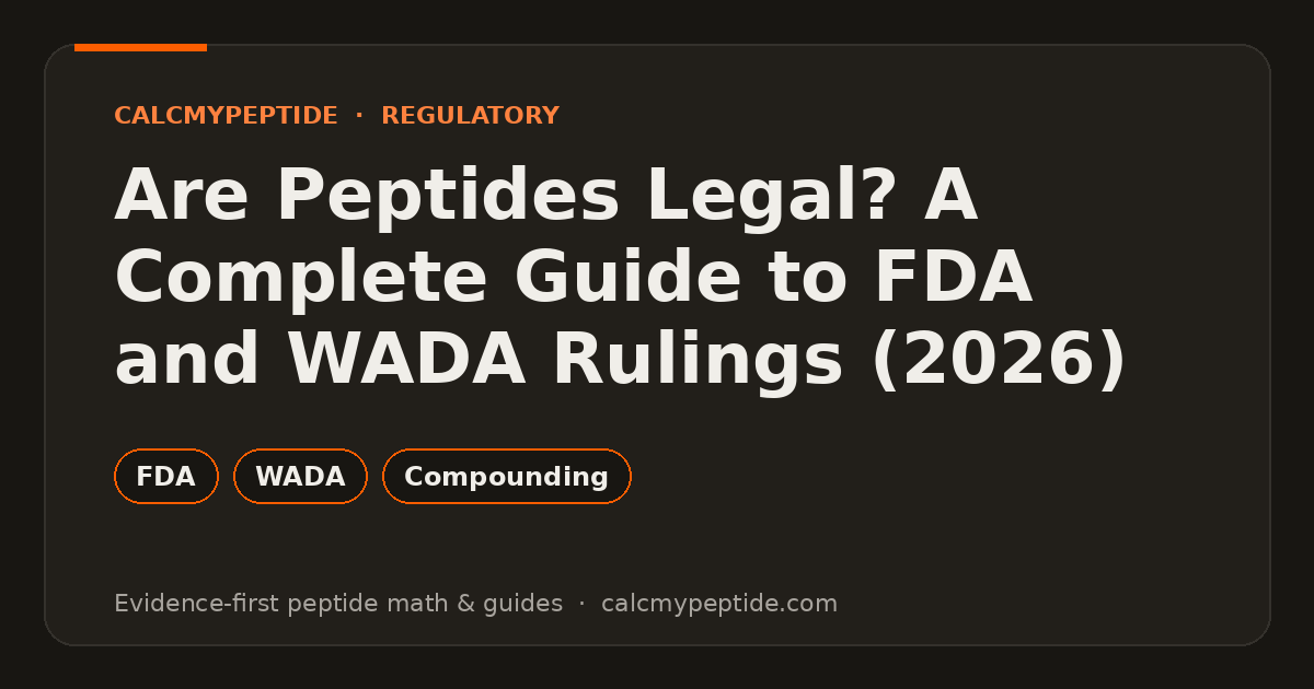 Are Peptides Legal? A Complete Guide to FDA and WADA Rulings (2026)